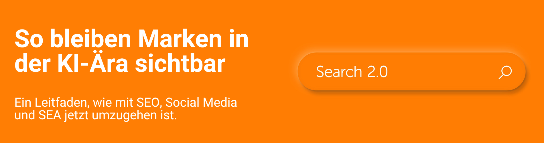 Search 2.0: So bleiben Marken in der KI-Ära sichtbar. Search 2.0: So bleiben Marken in der KI-Ära sichtbar.